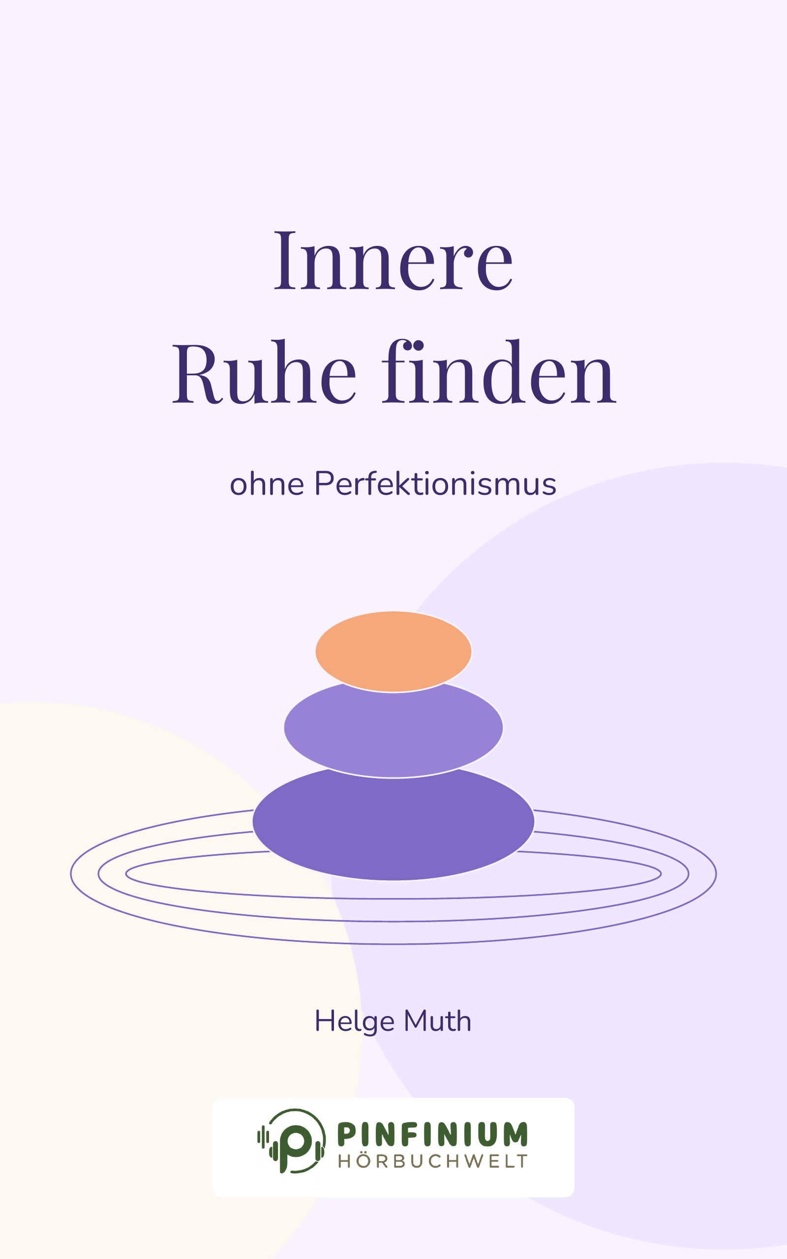 Sanfte violette Steine und ruhige Kreise auf dem Cover von „Innere Ruhe finden – ohne Perfektionismus“ von Helge Muth.